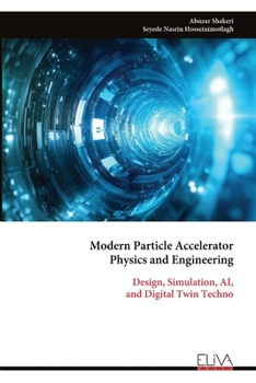 Paperback Modern Particle Accelerator Physics and Engineering: Design, Simulation, AI, and Digital Twin Techno Book