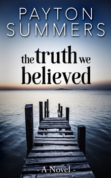 Paperback The Truth We Believed Book