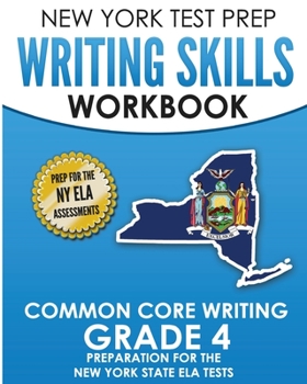 Paperback NEW YORK TEST PREP Writing Skills Workbook Common Core Writing Grade 4: Preparation for the New York State English Language Arts Test Book