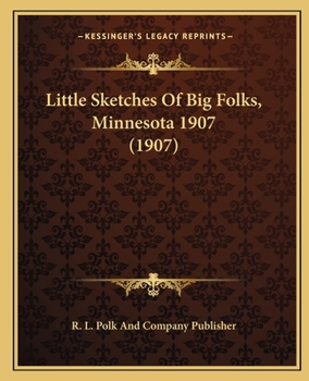Paperback Little Sketches Of Big Folks, Minnesota 1907 (1907) Book