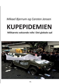 Paperback Kupepidemien: Militærets rolle i det globale syd [Danish] Book