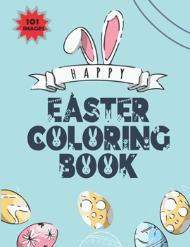 Paperback Easter coloring book: 101 Easter Coloring Pages for Kids 3-9, various and fun activities for baby boys and girls to enjoy in easter Book