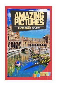 Paperback Amazing Pictures and Facts about Spain: The Most Amazing Fact Book for Kids about Spain Book