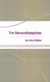 Hardcover The Benzodiazepines: Use, overuse, misuse, abuse Book