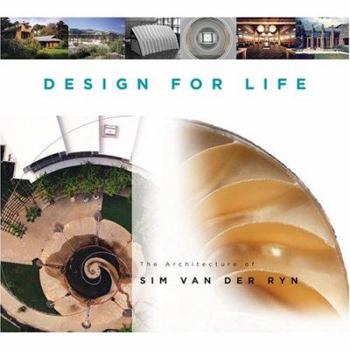 Hardcover Design for Life: The Architecture of Sim Van Der Ryn Book