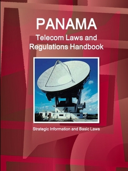 Paperback Panama Telecom Laws and Regulations Handbook - Strategic Information and Basic Laws Book