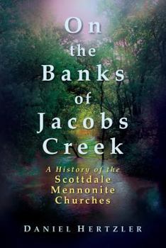 Paperback On the Banks of Jacobs Creek: A History of the Scottdale Mennonite Churches Book