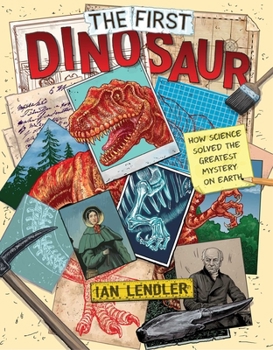 Hardcover The First Dinosaur: How Science Solved the Greatest Mystery on Earth Book