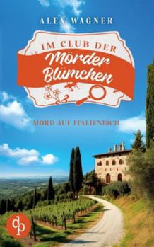 Mord auf Italienisch Ein gemütlicher Cosy-Krimi (German Edition)