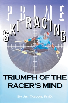 Paperback Prime Ski Racing: Triumph of the Racer's Mind Book