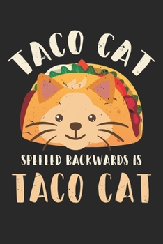 Paperback Taco Cat Spelled Backwards Is Taco Cat: Unlined / Plain Taco Notebook / Journal Sketchbook Gift - Large ( 6 x 9 inches ) - 120 Pages -- Softcover Book