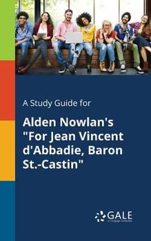Paperback A Study Guide for Alden Nowlan's "For Jean Vincent D'Abbadie, Baron St.-Castin" Book