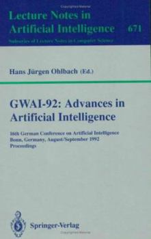 Paperback Gwai-92: Advances in Artificial Intelligence: 16th German Conference on Artificial Intelligence, Bonn, Germany, August 31 - September 3, 1992. Proceed Book