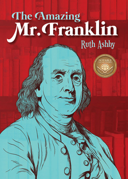 Paperback The Amazing Mr. Franklin: Or the Boy Who Read Everything Book