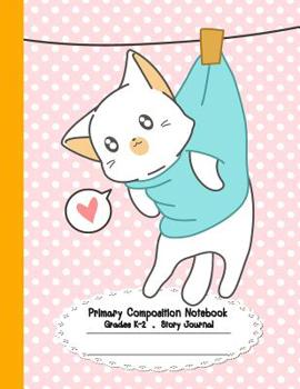 Paperback Primary Composition Notebook: Primary Composition Notebook Story Paper - 8.5x11 - Grades K-2: Little cute cats School Specialty Handwriting Paper Do Book