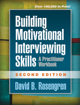 Building Motivational Interviewing Skills: A Practitioner Workbook (Applications of Motivational Interviewin) - Book  of the Applications of Motivational Interviewing