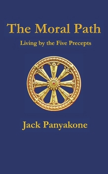 Paperback The Moral Path: Living by the Five Precepts Book