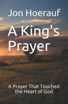 Paperback A King's Prayer: A Prayer That Touched the Heart of God Book