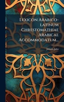 Hardcover Lexicon Arabico-latinum Chrestomathiae Arabicae Accommodatum... [Arabic] Book