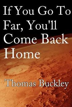 Paperback If You Go Too Far, You'll Come Back Home Book