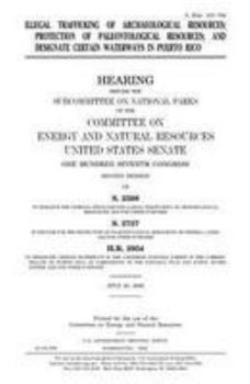 Paperback Illegal trafficking of archaeological resources, protection of paleontological resources, and designate certain waterways in Puerto Rico Book