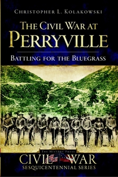 Paperback The Civil War at Perryville: Battling for the Bluegrass Book