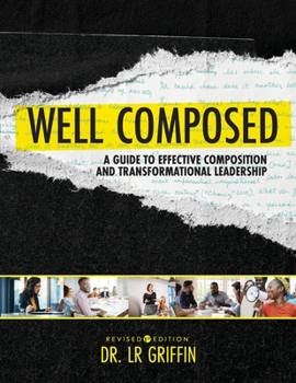 Paperback Well Composed: A Guide to Effective Composition and Transformational Leadership Book