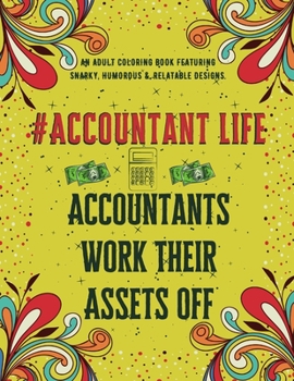 Paperback Accountant Life: An Adult Coloring Book Featuring Funny, Humorous & Stress Relieving Designs for CPA & CFOs I Unique Gift for Accountan Book