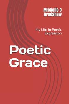 Paperback Poetic Grace: My Life in Poetic Expression Book