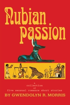 Paperback Nubian Passion: A collection of five sensual romance short stories Book