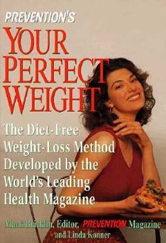 Hardcover Prevention's Your Perfect Weight: The Diet-Free Weight-Loss Method Developed by the World's Leading Health Magazine Book