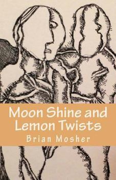 Paperback Moonshine and Lemon Twists: Selected Poems - 2012-2014 Book