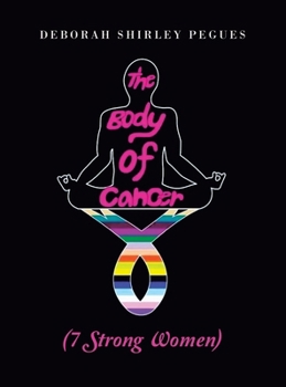 The Body of Cancer: (7 Strong Women)