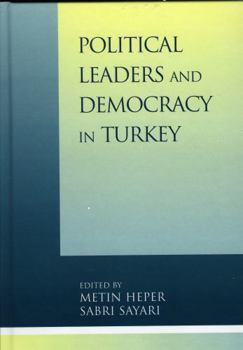 Hardcover Political Leaders and Democracy in Turkey Book