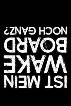 Ist Mein Wakeboard Noch Ganz?: Liniertes Notizbuch Din-A5 Heft f�r Notizen