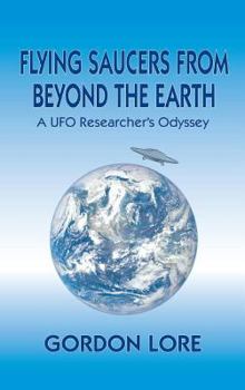 Hardcover Flying Saucers From Beyond the Earth: A UFO Researcher's Odyssey (hardback) Book