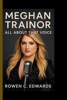 Paperback Meghan Trainor: All About That Voice - From Pop Anthems to Empowering Stories Book