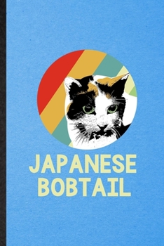 Paperback Japanese Bobtail: Lined Notebook For Pet Kitten Cat. Funny Ruled Journal For Japanese Bobtail Cat Owner. Unique Student Teacher Blank Co Book