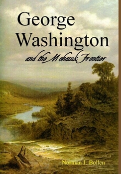 Hardcover George Washington and the Mohawk Frontier Book