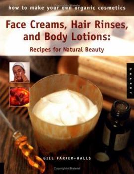 Paperback Face Creams, Hair Rinses, and Body Lotions: Recipes for Natural Beauty Book