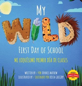 Hardcover My Wild First Day of School: Mi Loquísimo Primer Día de Clases: English/Spanish Edition [Spanish] Book