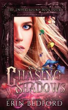 Chasing Shadows - Book #4 of the Underground
