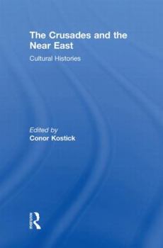 Hardcover The Crusades and the Near East: Cultural Histories Book