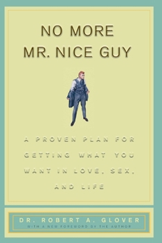 Paperback No More Mr Nice Guy: A Proven Plan for Getting What You Want in Love, Sex, and Life Book