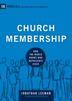 Hardcover Church Membership: How the World Knows Who Represents Jesus Book