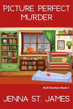 Picture Perfect Murder - Book #1 of the Ryli Sinclair Mystery