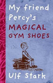 Paperback My Friend Percy's Magical Gym Shoes. Written by Ulf Stark Book