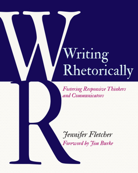 Paperback Writing Rhetorically: Fostering Responsive Thinkers and Communicators Book