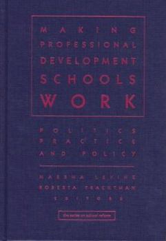 Hardcover Making Professional Development Schools Work: Politics, Practice, and Policy Book