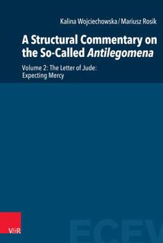 Hardcover A Structural Commentary on the So-Called Antilegomena: Volume 2. the Letter of Jude: Expecting for the Mercy Book